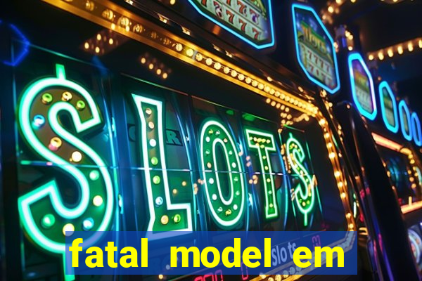 fatal model em eunapolis bahia